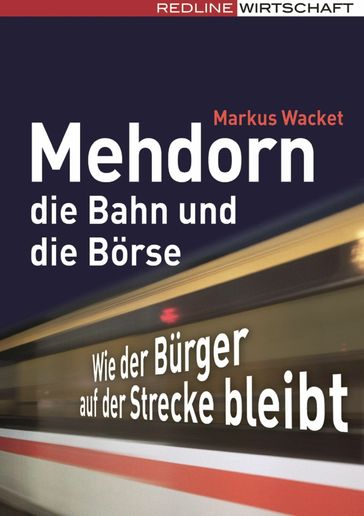 Mehdorn, die Bahn und die Börse - Markus Wacket