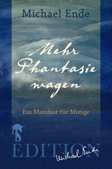 Mehr Phantasie wagen - Michael Ende