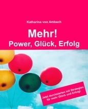 Mehr! Power, Glück, Erfolg