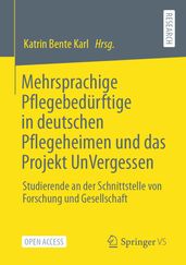 Mehrsprachige Pflegebedürftige in deutschen Pflegeheimen und das Projekt UnVergessen