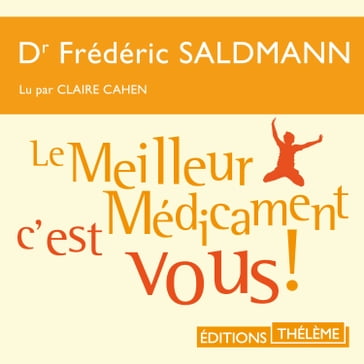 Le Meilleur Médicament c'est vous ! - Frédéric Saldmann