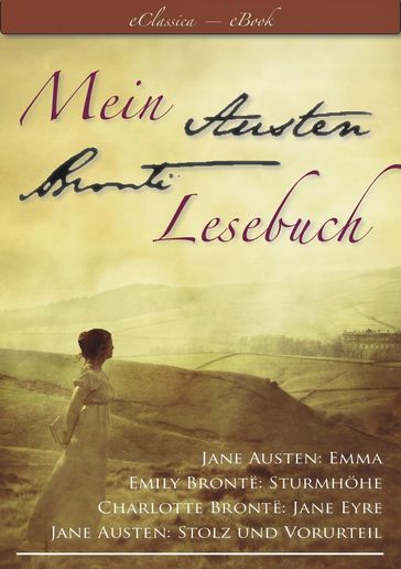 Mein Austen - Brontë Lesebuch - Die besten Werke in einem Band (Stolz und Vorurteil, Emma, Sturmhöhe, Jane Eyre) - Austen Jane - Emily Bronte) - Charlotte Bronte