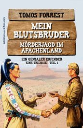 Mein Blutsbruder - Mörderjagd im Apachenland, Trilogie Teil 1: Ein genialer Erfinder