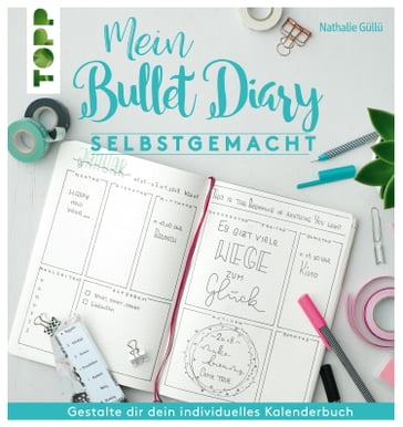 Mein Bullet Diary selbstgemacht. So wird dein Kalender zum Kreativbuch - Nathalie Gulle