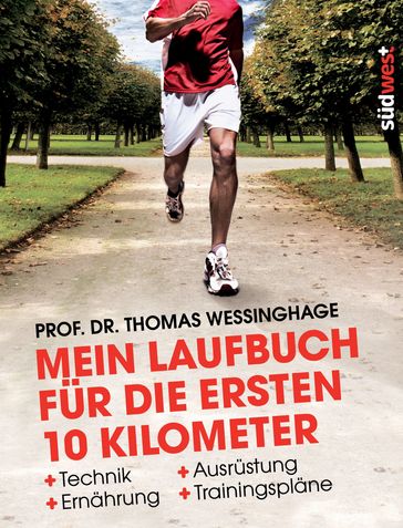 Mein Laufbuch für die ersten 10 Kilometer - Thomas Wessinghage - Martina Steinbach