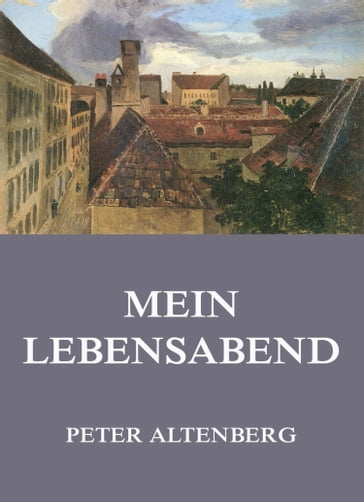 Mein Lebensabend - Peter Altenberg
