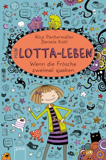 Mein Lotta-Leben (13). Wenn die Frösche zweimal quaken - Alice Pantermuller