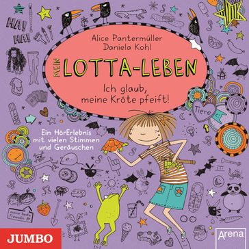 Mein Lotta-Leben. Ich glaub, meine Kröte pfeift! - Mein Lotta-Leben - Alice Pantermuller