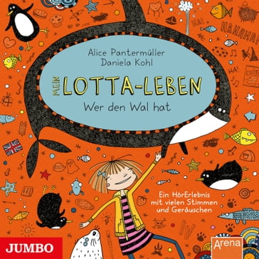 Mein Lotta-Leben. Wer den Wal hat [Band 15] - KATINKA KULTSCHER - Mein Lotta-Leben - Alice Pantermuller - Daniela Kohl