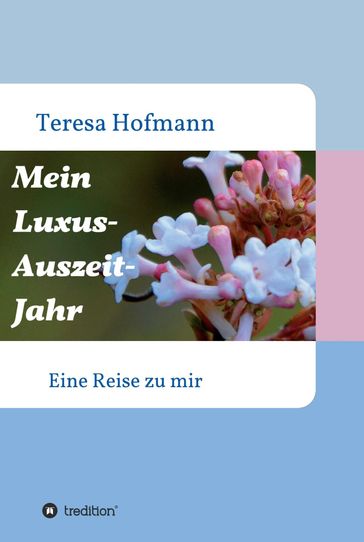 Mein Luxus - Auszeit - Jahr - Teresa Hofmann