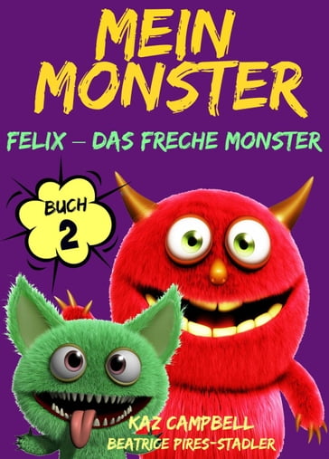 Mein Monster - Buch 2 - Felix  das freche Monster - Kaz Campbell