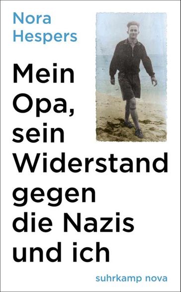 Mein Opa, sein Widerstand gegen die Nazis und ich - Nora Hespers