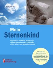 Mein Sternenkind - Begleitbuch für Eltern, Angehörige und Fachpersonen nach Fehlgeburt, stiller Geburt oder Neugeborenentod