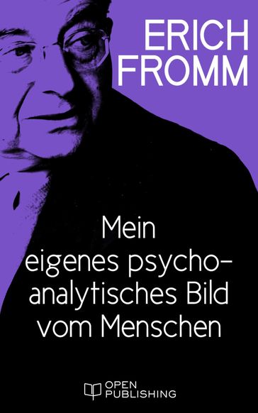 Mein eigenes psychoanalytisches Bild vom Menschen - Erich Fromm