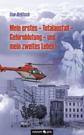 Mein erstes - Totalausfall - Gehirnblutung - und mein zweites Leben!