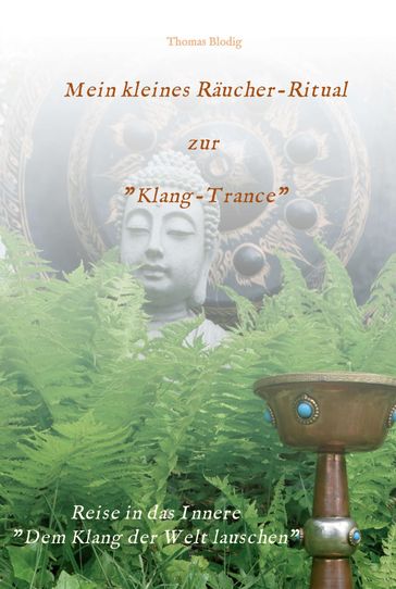 Mein kleines Räucher-Ritual zur "Klang-Trance" - Thomas Blodig