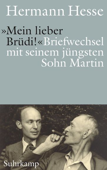 »Mein lieber Brüdi!« - Hesse Hermann - Sibylle Siegenthaler-Hesse - Hanspeter Siegenthaler - Martin Siegenthaler - Matthias Siegenthaler