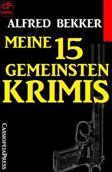 Meine 15 gemeinsten Krimis - Alfred Bekker