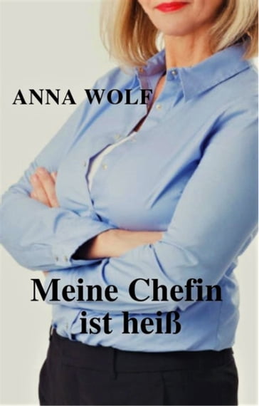 Meine Chefin ist heiß - Anna Wolf