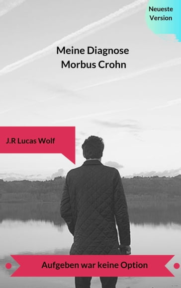 Meine Diagnose Morbus Crohn - J. R Lucas Wolf