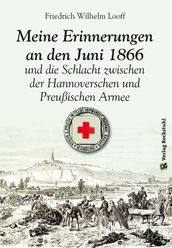 Meine Erinnerungen an den Juni 1866 und die Schlacht zwischen der Hannoverschen und der Preußischen Armee