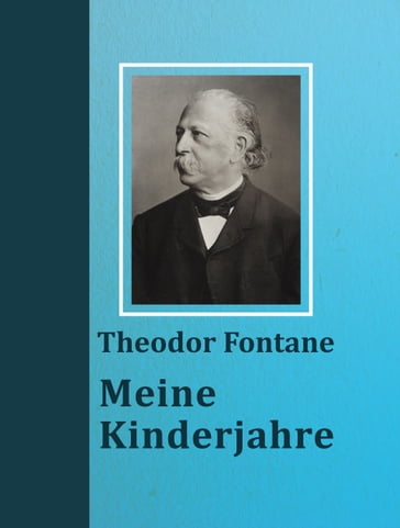 Meine Kinderjahre - Theodor Fontane