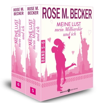 Meine Lust, mein Milliardär und ich - 5-6 - Rose M. Becker