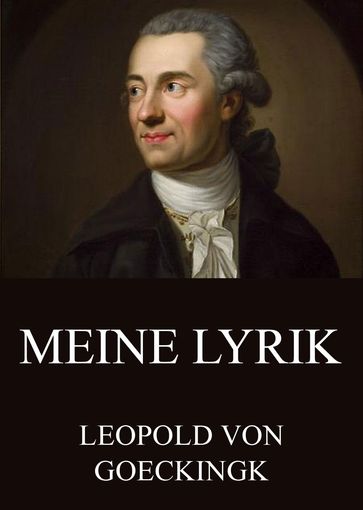 Meine Lyrik - Leopold von Goeckingk