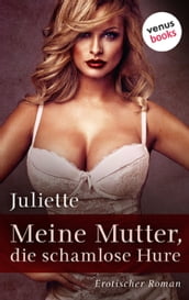 Meine Mutter, die schamlose Hure