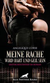 Meine Rache wird hart und geil sein   Erotischer Fantasy SM-Roman