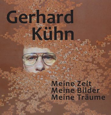 Meine Zeit, Meine Bilder, Meine Träume - Gerhard Kuhn