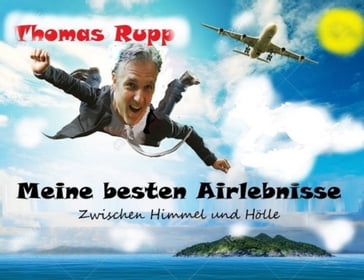 Meine besten Airlebnisse - Thomas Rupp