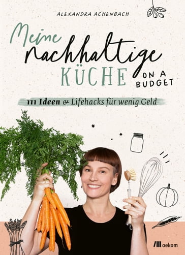 Meine nachhaltige Küche  on a budget - Alexandra Achenbach