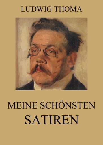 Meine schönsten Satiren - Ludwig Thoma