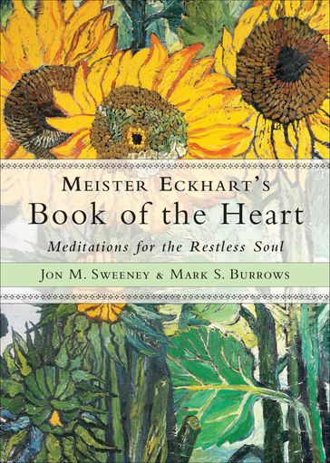 Meister Eckhart's Book of the Heart - Jon M. Sweeney - Mark S. Burrows