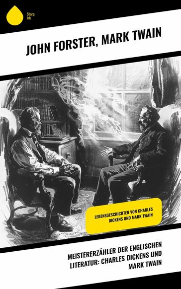 Meistererzähler der englischen Literatur: Charles Dickens und Mark Twain - John Forster - Twain Mark