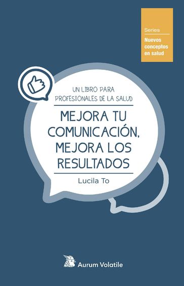 Mejora tu comunicación, mejora los resultados - Lucila To García-Miranda