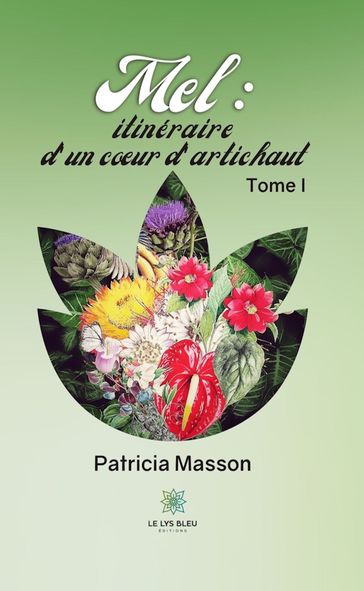 Mel : itinéraire d'un cœur d'artichaut - Tome 1 - Patricia Masson