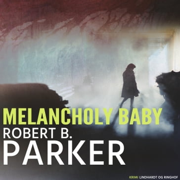 Melancholy baby - Robert B. Parker