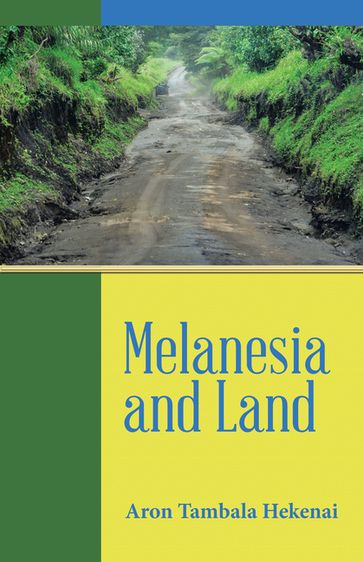 Melanesia and Land - Aron Tambala Hekenai