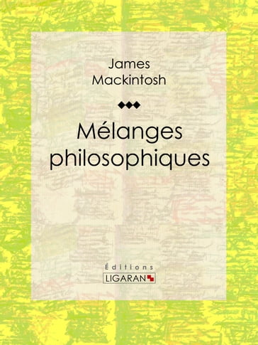 Mélanges philosophiques - James Mackintosh - Ligaran