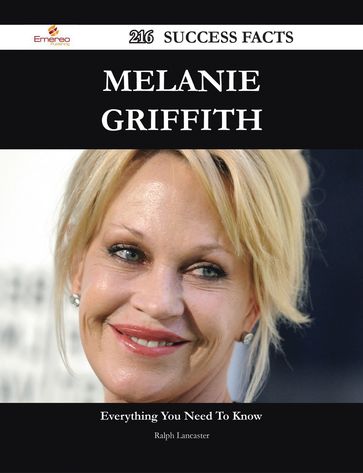 Melanie Griffith 216 Success Facts - Everything you need to know about Melanie Griffith - Ralph Lancaster