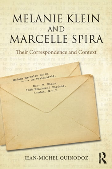 Melanie Klein and Marcelle Spira: Their Correspondence and Context - Jean-Michel Quinodoz