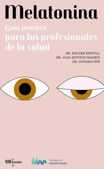 Melatonina, guía práctica para los profesionales de la salud - Eduard Estivill - Gonzalo Pin