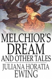 Melchior s Dream and Other Tales