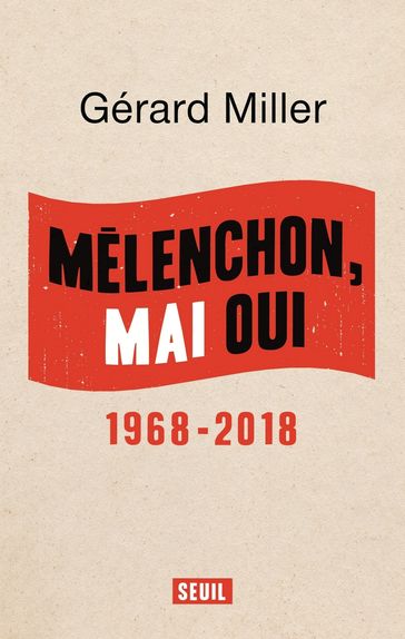 Mélenchon, Mai oui - 1968-2018 - Gerard Miller