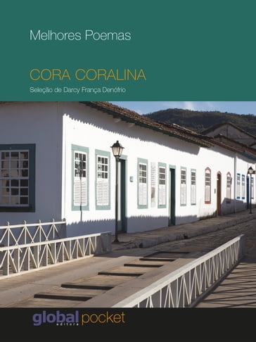 Melhores Poemas Cora Coralina - Cora Coralina - Darcy França Denófrio