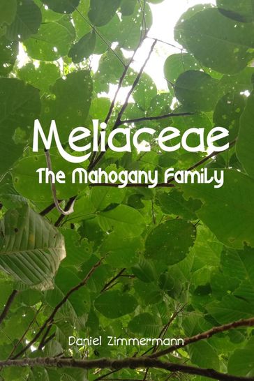 Meliaceae, the Mahogany Family - Daniel Zimmermann