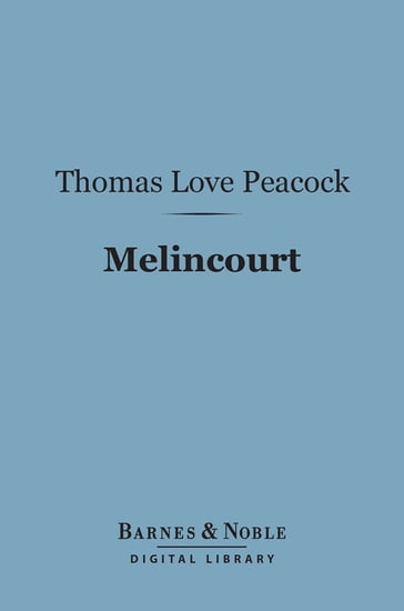 Melincourt (Barnes & Noble Digital Library) - Thomas Love Peacock