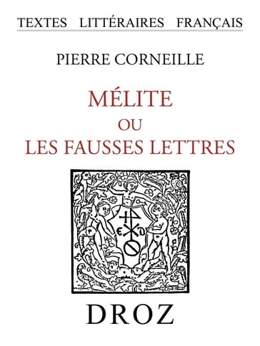 Mélite ou les fausses lettres : pièce comique - Pierre Corneille